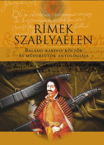 Rímek szablyaélen - Balassi-kardos költők és műfordítók antológiája