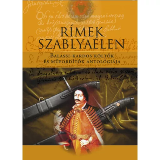 Rímek szablyaélen - Balassi-kardos költők és műfordítók antológiája