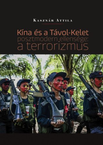 Kína és a Távol-Kelet posztmodern ellensége: a terrorizmus - Kasznár Attila