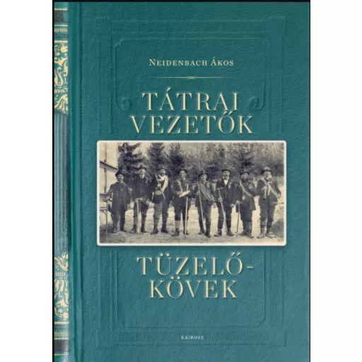 Tátrai vezetők, tüzelőkövek - Neidenbach Ákos