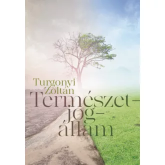 Természetjogállam - Turgonyi Zoltán