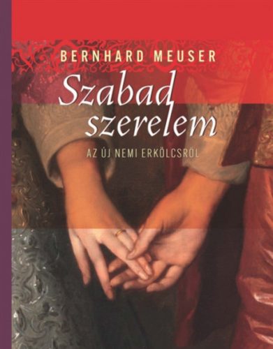 Szabad szerelem - Bernhard Meuser
