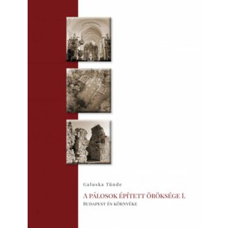 A pálosok épített öröksége 1. - Galuska Tünde