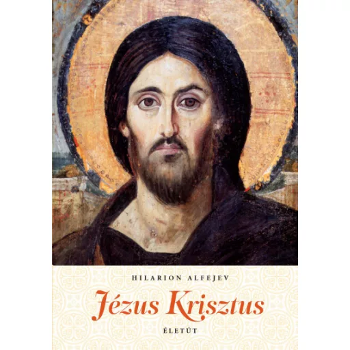 Jézus Krisztus életút - Hilarion Alfejev