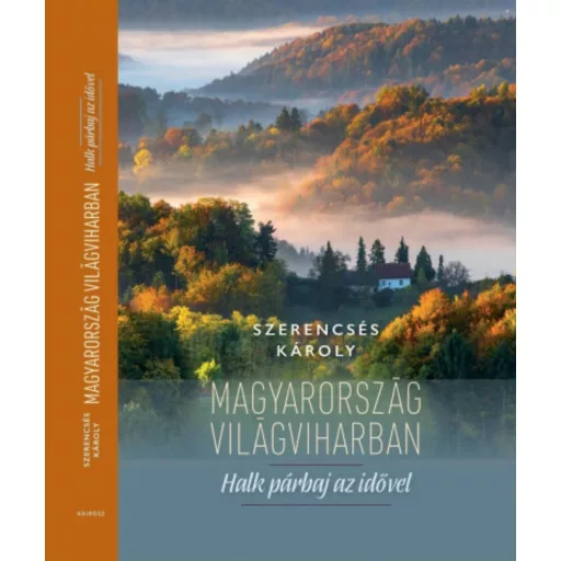 Magyarország világviharban - Szerencsés Károly