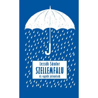 Szellemfalu - és egyéb jelenések - Lezsák Sándor