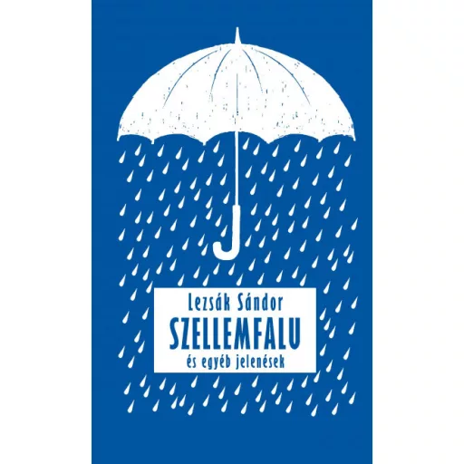 Szellemfalu - és egyéb jelenések - Lezsák Sándor