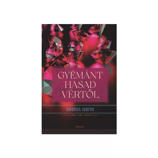 Gyémánt hasad vértől - Ambrus Judith