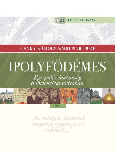 Ipolyfödémes - Egy palóc kisközség a történelem sodrában