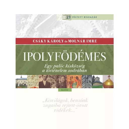Ipolyfödémes - Egy palóc kisközség a történelem sodrában