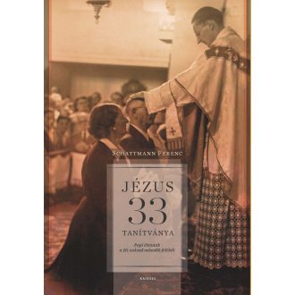 Jézus 33 tanítványa - Schattmann Ferenc