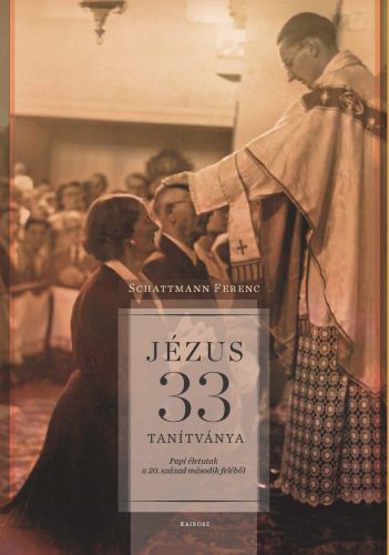 Jézus 33 tanítványa - Schattmann Ferenc