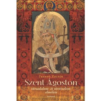   Szent Ágoston társadalom- és történelemelmélete - Frenyó Zoltán