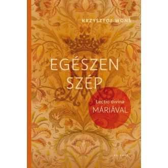 Egészen szép - Lectio Divina Máriával - Krysztof Wons