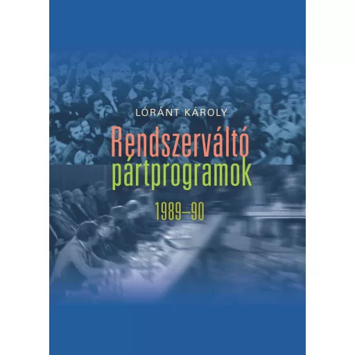 Rendszerváltó pártprogramok 1989-90 - Lóránt Károly