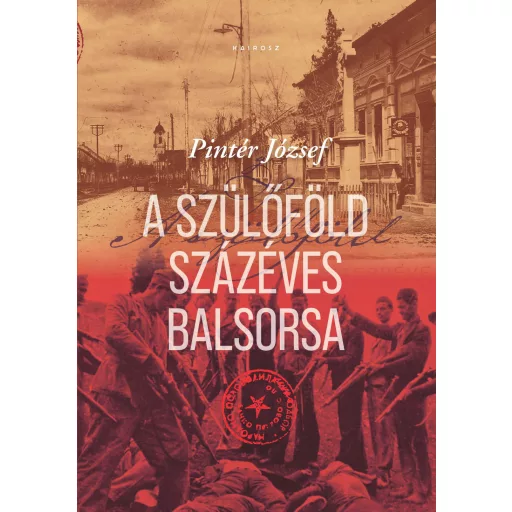 A szülőföld százéves balsorsa - Pintér József