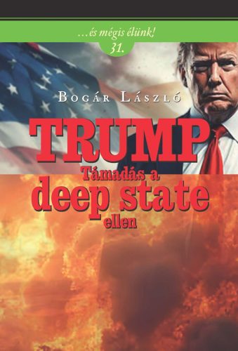 Trump - Támadás a deep state ellen - Bogár László