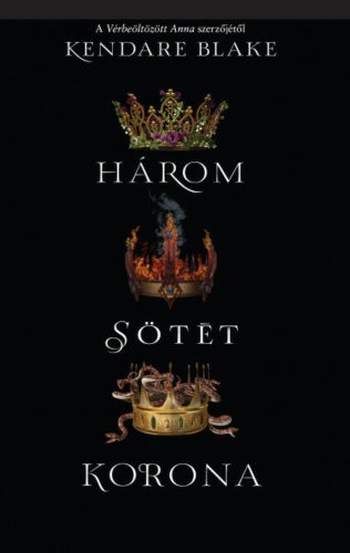 Három sötét korona - Három sötét korona 1. (Kendare Blake)