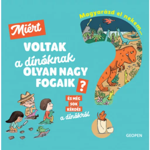 Magyarázd el nekem... - Miért voltak a dínóknak olyan nagy fogaik? - Cécile Jugla