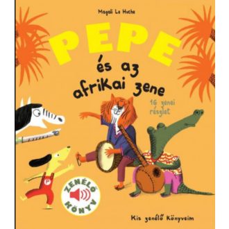 Pepe és az afrikai zene - Zenélő könyv - Magali Le Huche