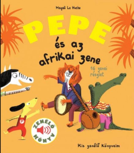 Pepe és az afrikai zene - Zenélő könyv - Magali Le Huche