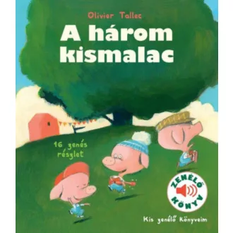 A három kismalac - Kis zenélő könyveim - Olivier Tallec