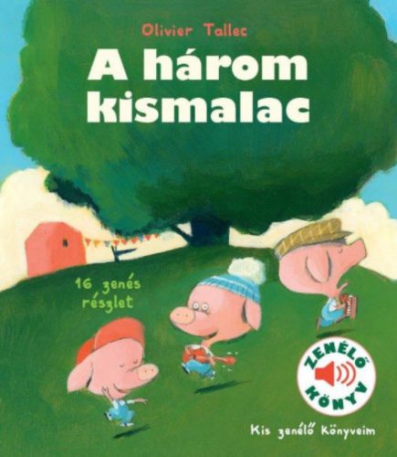 A három kismalac - Kis zenélő könyveim - Olivier Tallec