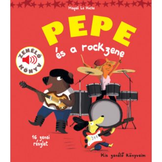 Pepe és a rockzene - Zenélő könyv - Magali Le Huche
