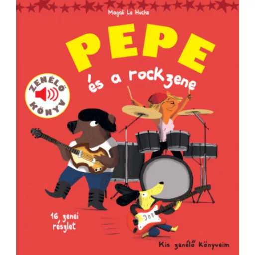 Pepe és a rockzene - Zenélő könyv - Magali Le Huche