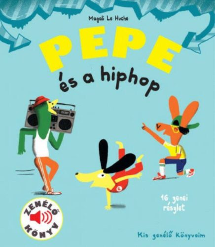 Pepe és a hiphop - Zenélő könyv - Magali Le Huche