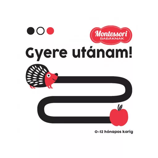 Gyere utánam - Montessori babáknak - Agnese Baruzzi