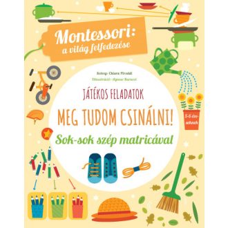   Montessori: A világ felfedezése - Meg tudom csinálni! - Sok-sok szép matricával
