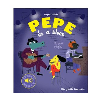 Pepe és a blues - Zenélő könyv - Magali Le Huche