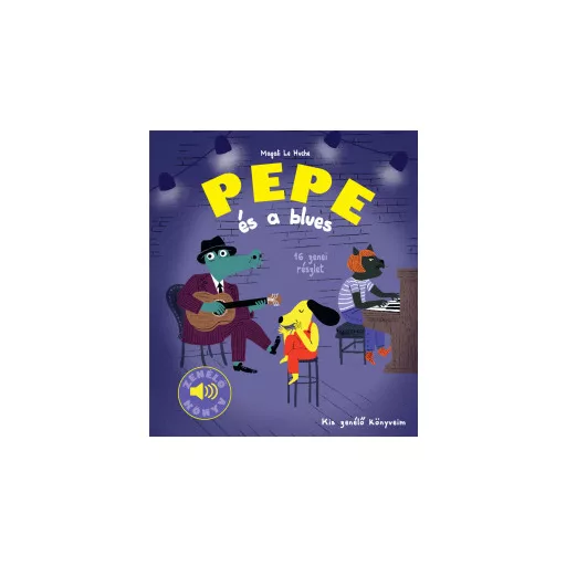 Pepe és a blues - Zenélő könyv - Magali Le Huche