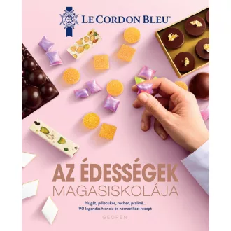   Az édességek magasiskolája - 90 legendás francia és nemzetközi recept - Le Cordon Bleu