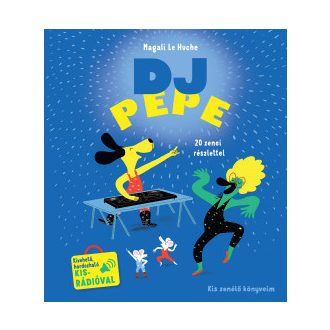 DJ Pepe - Kis zenélő könyveim - Magali Le Huche