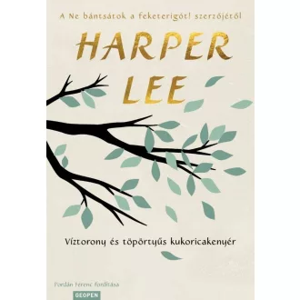 Víztorony és töpörtyűs kukoricakenyér - Harper Lee