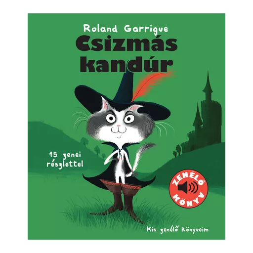 Csizmás Kandúr - Mese 15 tréfás hanggal és zenével! - Roland Garrigue