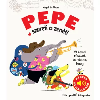   Pepe szereti a zenét - Kis zenélő könyveim - Magali Le Huche