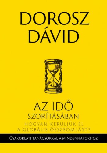 Az idő szorításában - Hogyan kerüljük el a globális összeomlást? (Dorosz Dávid)