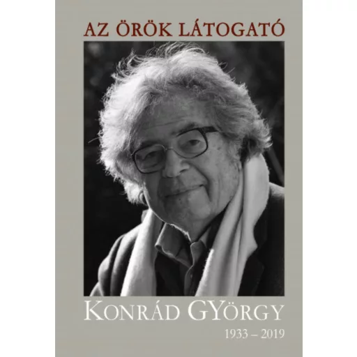 Az örök látogató - Konrád György 1933-2019 (Kőrössi P. József)