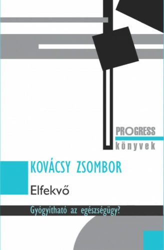 Elfekvő - Gyógyítható az egészségügy? (Kovácsy Zsombor)