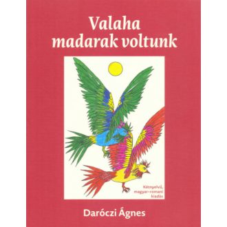 Valaha madarak voltunk - Daróczi Ágnes