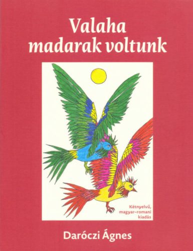 Valaha madarak voltunk - Daróczi Ágnes