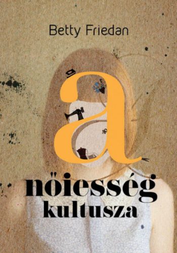 A nőiesség kultusza - Betty Friedan