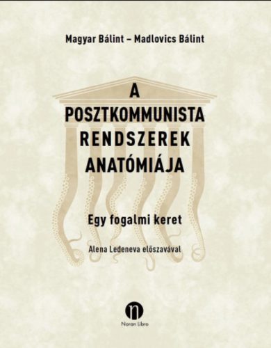 A posztkommunista rendszerek anatómiája - Madlovics Bálint - Magyar Bálint