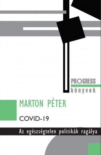 Covid-19 - Az egészségtelen politikák ragálya - Marton Péter