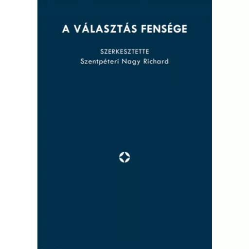 A választás fensége - Szentpéteri Nagy Richard szerk.