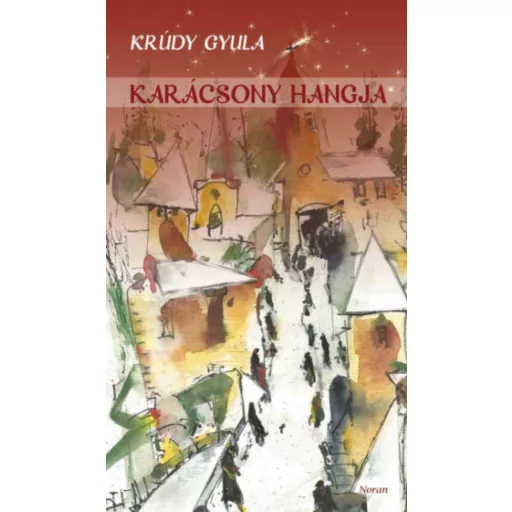 Karácsony hangja - Krúdy Gyula