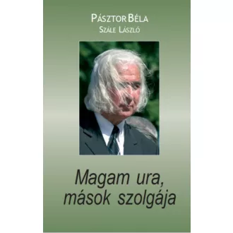  Magam ura, mások szolgája - Pásztor Béla - Szále László